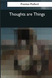 Thoughts are Things