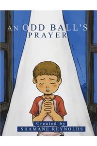 An Odd Ball's Prayer