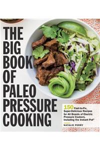 The Big Book of Paleo Pressure Cooking