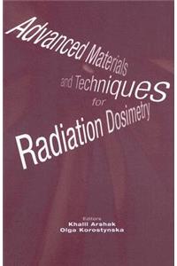 Advanced Materials and Techniques for Radiation Dosimetry