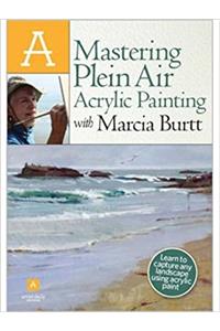 Mastering Plein Air Acrylic Painting with Marcia Burtt