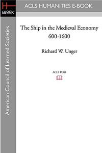 Ship in the Medieval Economy 600-1600