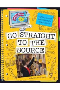 Go Straight to the Source