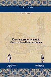 Du socialisme ottoman a l’internationalisme anatolien