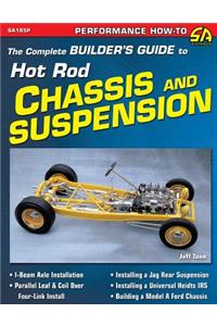 The Complete Builder's Guide to Hot Rod Chassis & Suspension