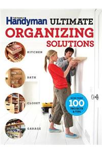 Family Handyman Ultimate Organizing Solutions