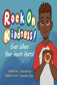 Rock On, Kindness! Even When Your Heart Hurts!