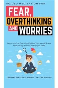 Guided Meditation for Fear, Overthinking and Worries