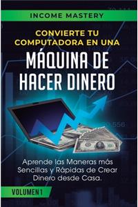 Convierte Tu Computadora en Una Máquina de Hacer Dinero