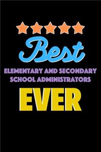 Best Elementary and Secondary School Administrators Evers Notebook - Elementary and Secondary School Administrators Funny Gift