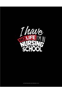 I Have No Life I'm In Nursing School