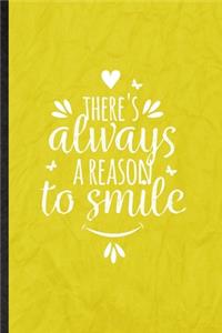 There's Always a Reason to Smile