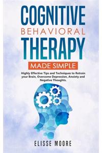 Cognitive Behavioral Therapy Made Simple