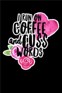 I Run On Coffe And Cuss Words