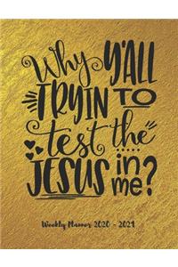 Why y´all trying to test the Jesus in me?
