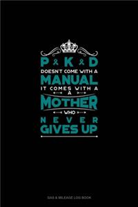 PKD Doesn't Come With A Manual It Comes With A Mother Who Never Gives Up: Gas & Mileage Log Book