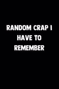 Random Crap I Have To Remember