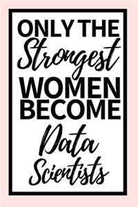 Only The Strongest Women Become Data Scientists