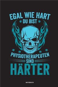 Egal wie hart du bist Physiotherapeuten sind härter Notizbuch