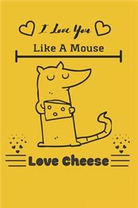 I Love You Like A Mouse Love Cheese
