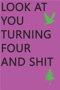 Look at You Turning Four and Shit Notebook Birthday Gift