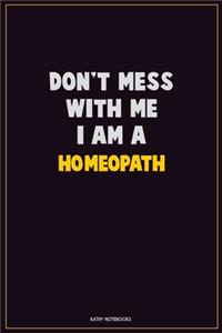 Don't Mess With Me, I Am A Homeopath