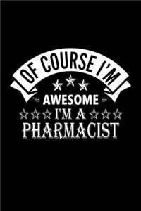 Of Course I'm Awesome I'm A Pharmacist