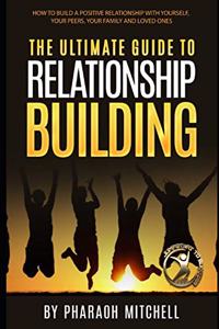 Ultimate Guide To Relationship Building