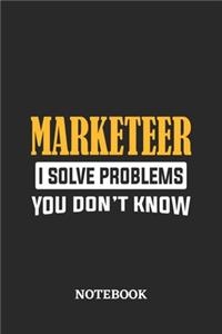 Marketeer I Solve Problems You Don't Know Notebook