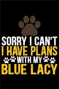 Sorry I Can't I Have Plans with My Blue Lacy