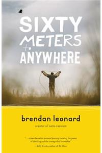Sixty Meters to Anywhere