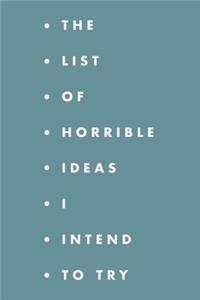 The list of horrible ideas I intend to try