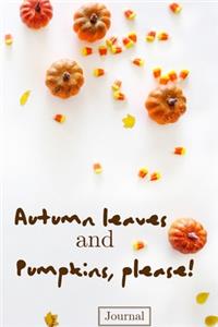 Autumn Leaves and Pumpkins Please Journal