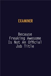 Examiner Because Freaking Awesome is not An Official Job Title