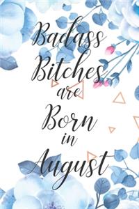 Badass Bitches are Born in August