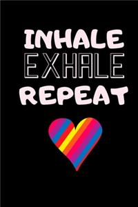 Inhale Exhale Repeat