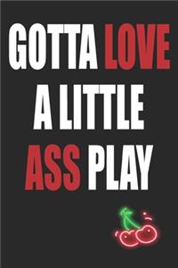Gotta Love a Little Ass Play