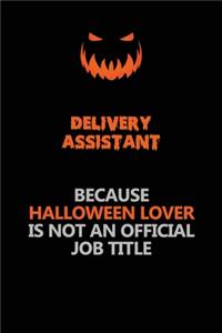 Delivery Assistant Because Halloween Lover Is Not An Official Job Title