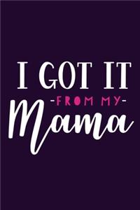 I Got It From My Mama