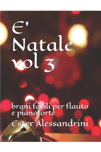 E' Natale vol 3: brani facili per flauto e pianoforte