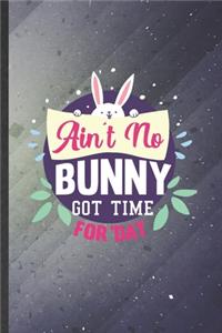 Ain't No Bunny Got Time for 'Dat