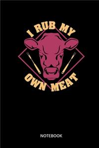 I Rub My Own Meat Notebook