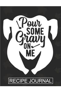 Pour Some Gravy On Me - Recipe Journal