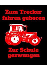 Zum Trecker fahren geboren Zur Schule gezwungen