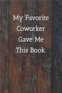 My Favorite Coworker Gave Me This Book. Notebook