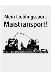 Mein Lieblingssport: Maistransport!: kariertes A4 Notizbuch zum Mais Häckseln für einen Landwirt oder Lohner in der Landwirtschaft als Geschenk