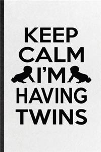 Keep Calm I'm Having Twins