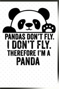Pandas Don't Fly I Don't Fly Therefore I'm a Panda Notebook