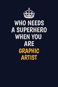Who Needs A Superhero When You Are Graphic Artist