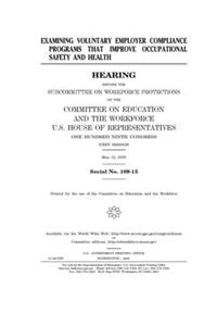Examining voluntary employer compliance programs that improve occupational safety and health